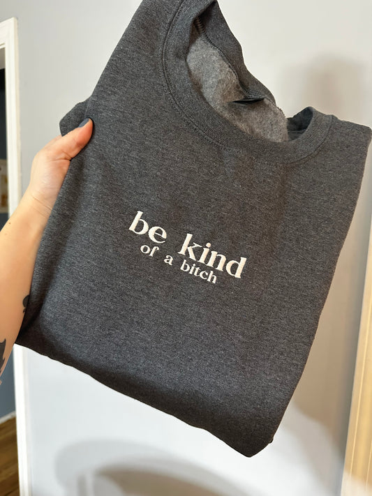 Be Kind Of A Embroidered Sweatshirt