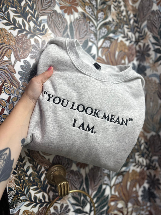 You Look Mean Embroidered Sweatshirt