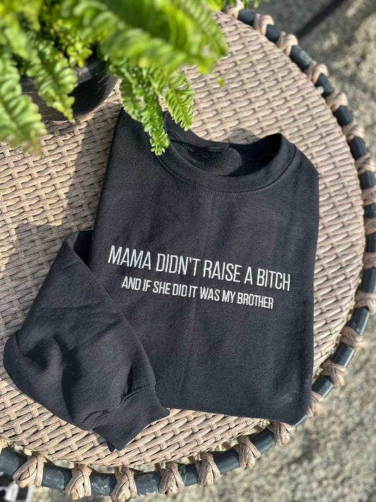 Mama Didn’t Embroidered Sweatshirt