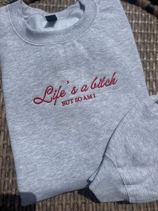 Life’s A Btch Embroidered Sweatshirt