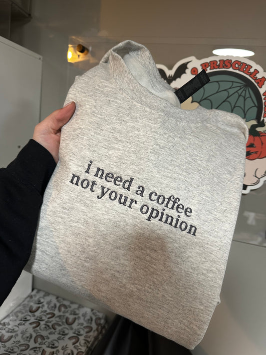 Coffee Not Your Opinion Embroidered Sweatshirt