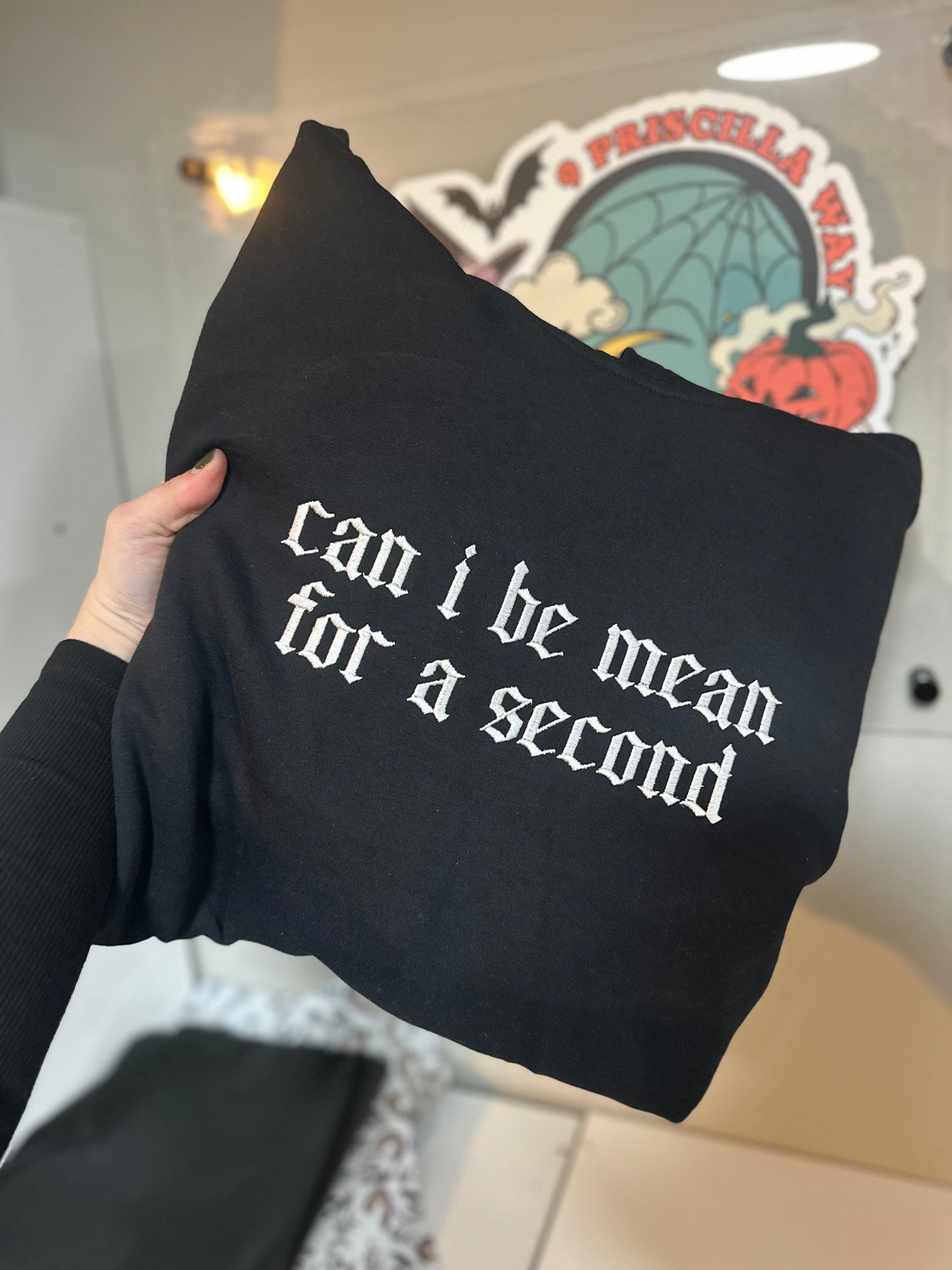 Can I Be Mean Embroidered Sweatshirt