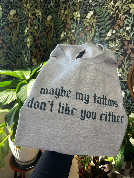 Maybe My Tattoos Shirt