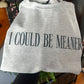 Could Be Meaner Shirt