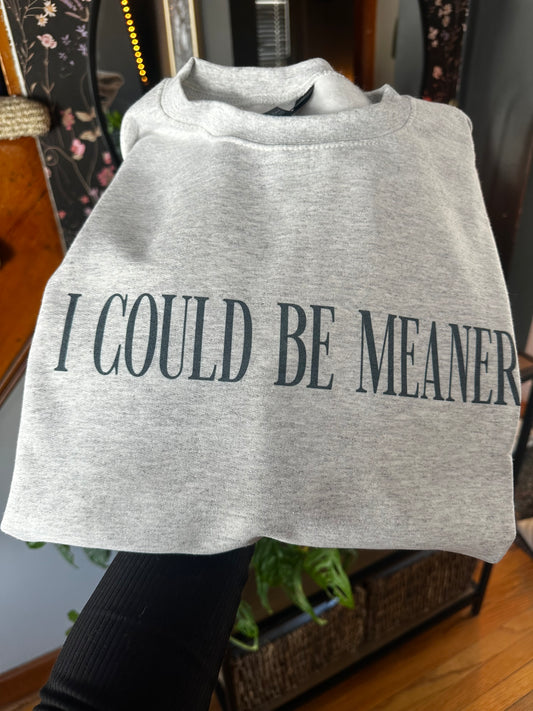 Could Be Meaner Shirt