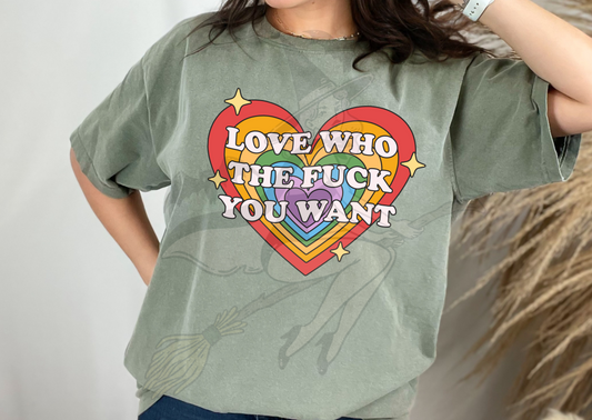 Love Who The F You Want T-shirt