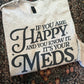 It’s Your Meds Shirt