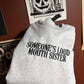 Someone’s Loud Mouth Sister Embroidered Sweatshirt
