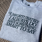 Smart To Say Shirt