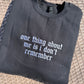 One Thing About Me Embroidered Sweatshirt