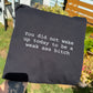 You Did Not Embroidered Sweatshirt