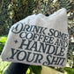 Drink Some Coffee Shirt
