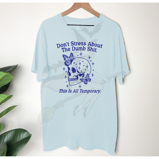 Don't Stress About Dumb Sht T-Shirt