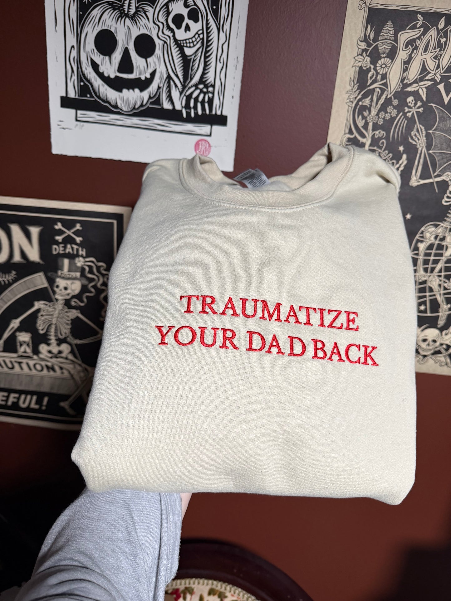 Traumatize Your Dad Embroidered Sweatshirt