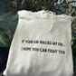 If your kid bullies my kid Embroidered Sweatshirt