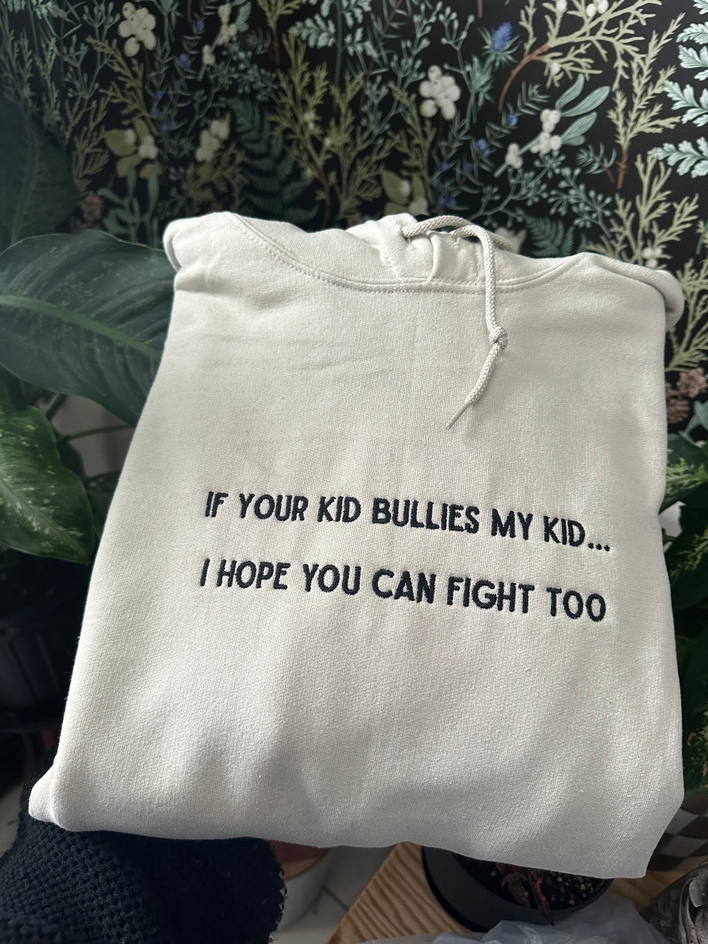 If your kid bullies my kid Embroidered Sweatshirt