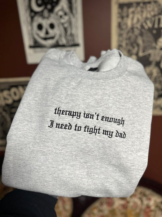 Therapy Isn’t Enough Embroidered Sweatshirt