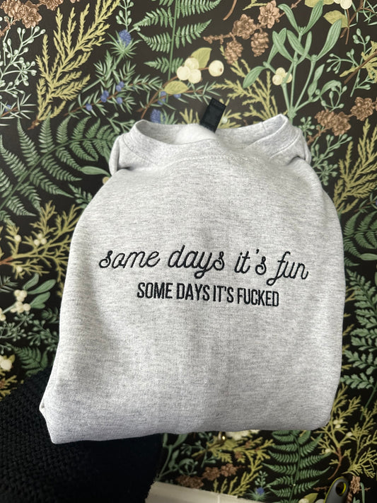 Some Days It’s Fun Embroidered Sweatshirt