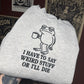 I Have To Say Weird Stuff Embroidered Sweatshirt