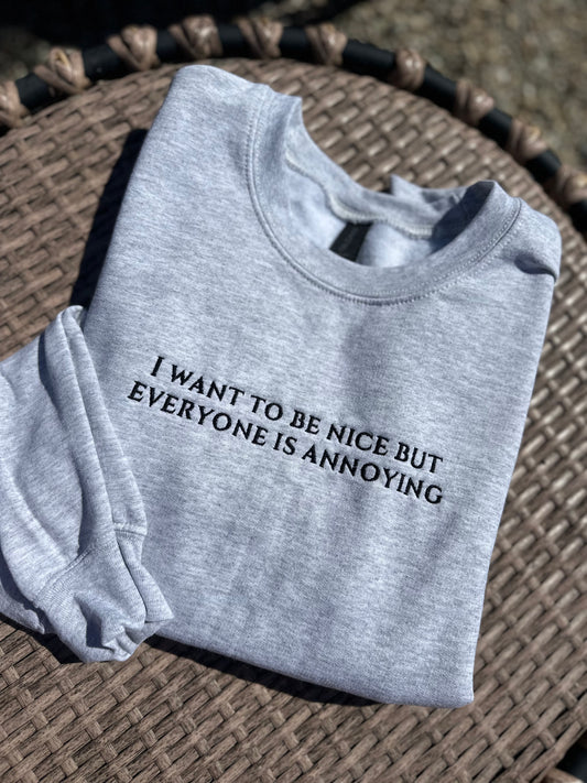 Everyone Is Annoying Embroidered Sweatshirt