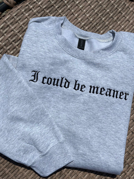 Meaner Embroidered Sweatshirt