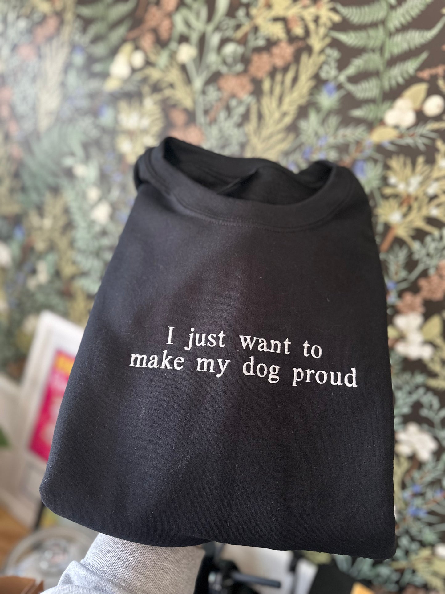 Make My Dog Proud Embroidered Sweatshirt