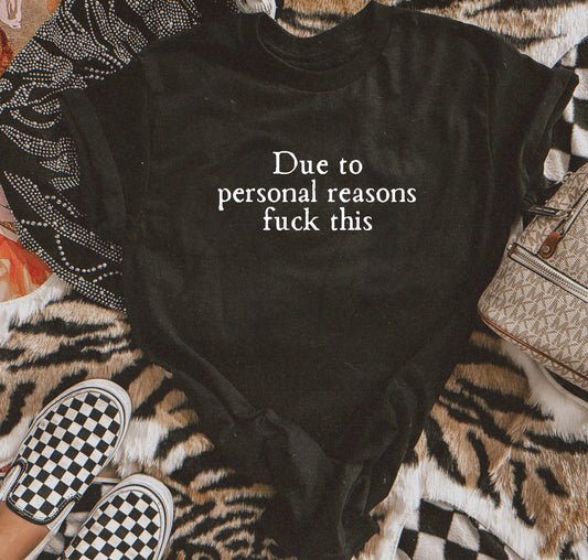 Due To Personal Reasons Shirt