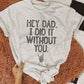 I Did It Without You Shirt