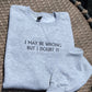 I Doubt It Embroidered Sweatshirt