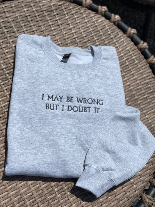 I Doubt It Embroidered Sweatshirt