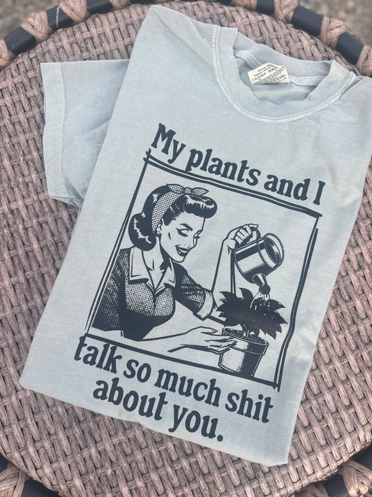 Plants & I Talk Sht T-Shirt