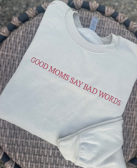 Good Moms Say Bad Words Embroidered Sweatshirt