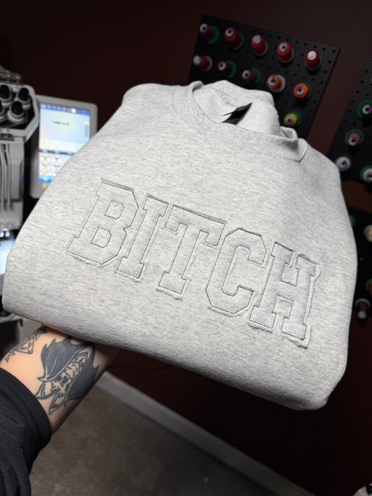 Bitch Embroidered Sweatshirt