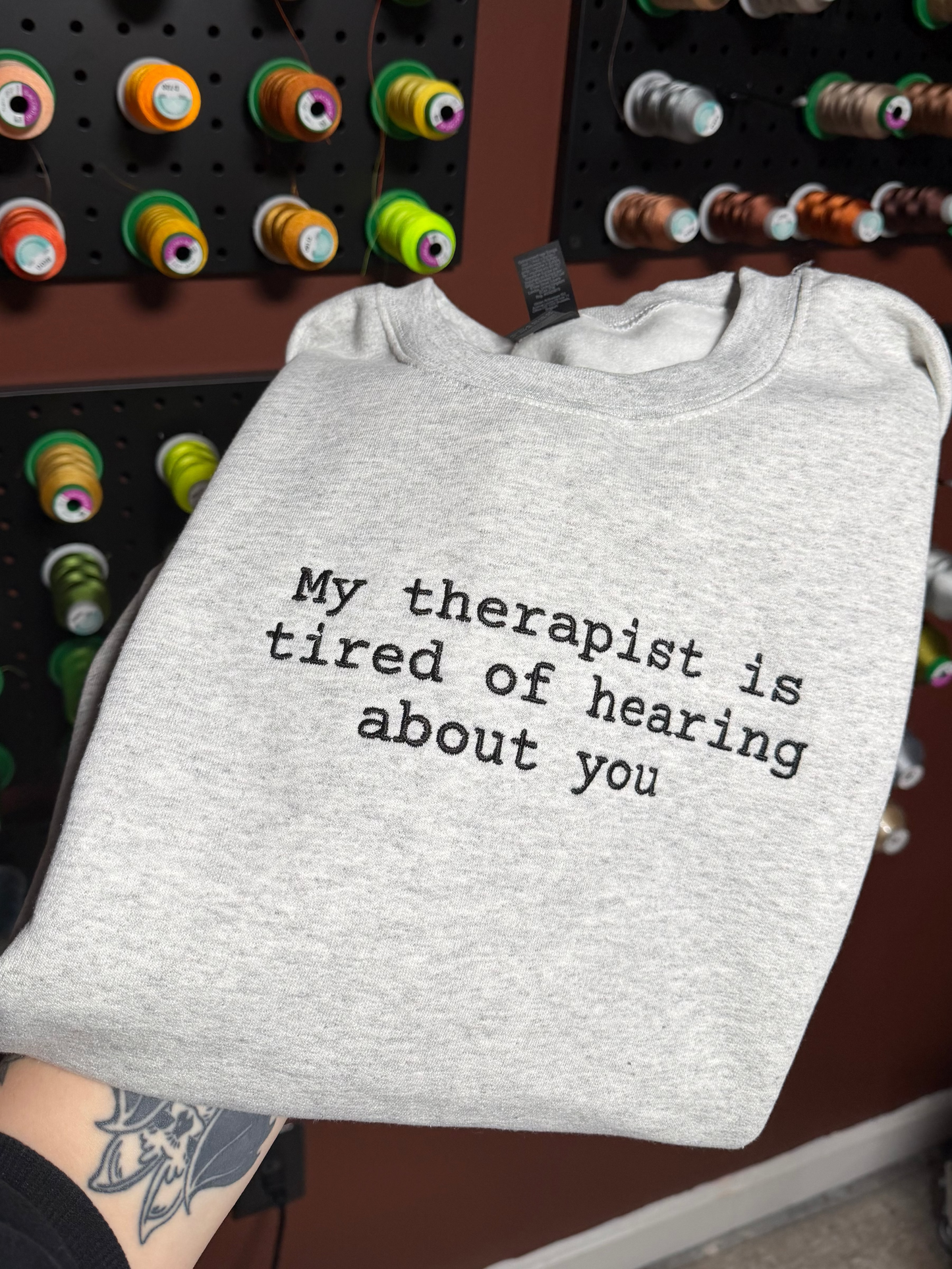 My Therapist Is Tired Of Hearing About You Embroidered Sweatshirt