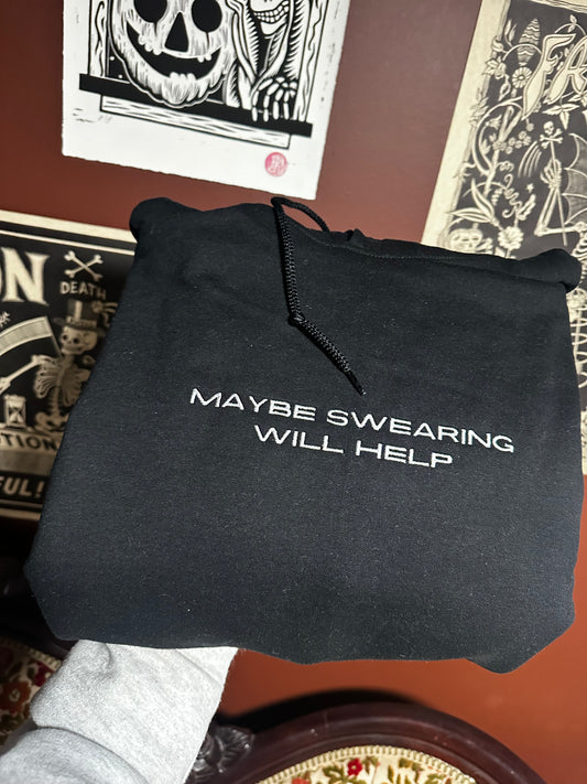 Maybe Swearing Will Help Embroidered Sweatshirt