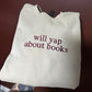 will yap about books Embroidered Sweatshirt