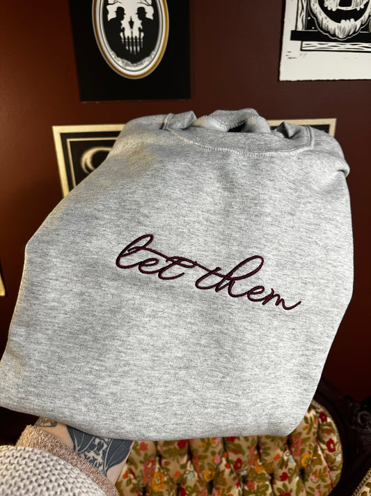 Let Them Embroidered Sweatshirt
