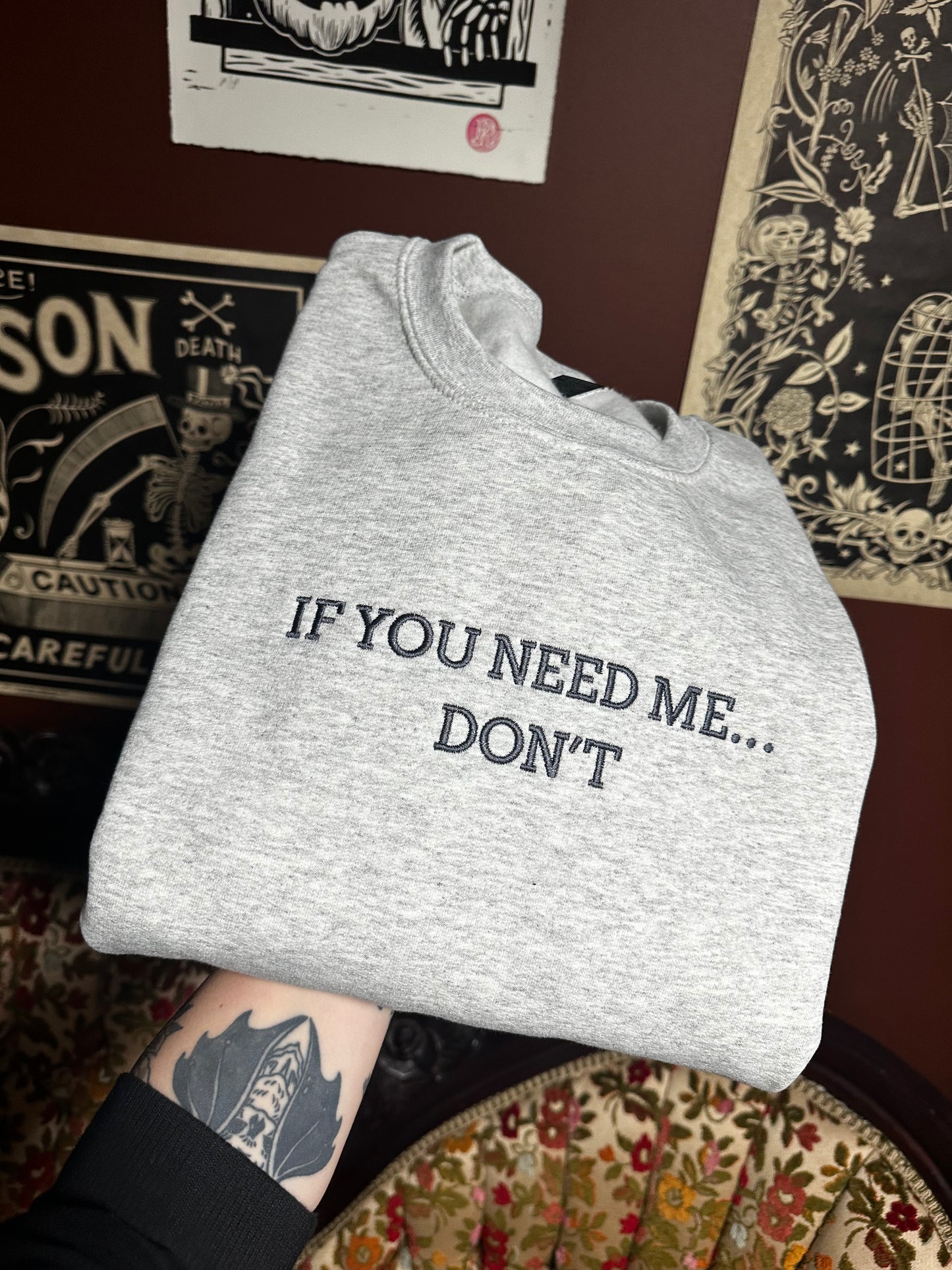 If You Need Me Embroidered Sweatshirt