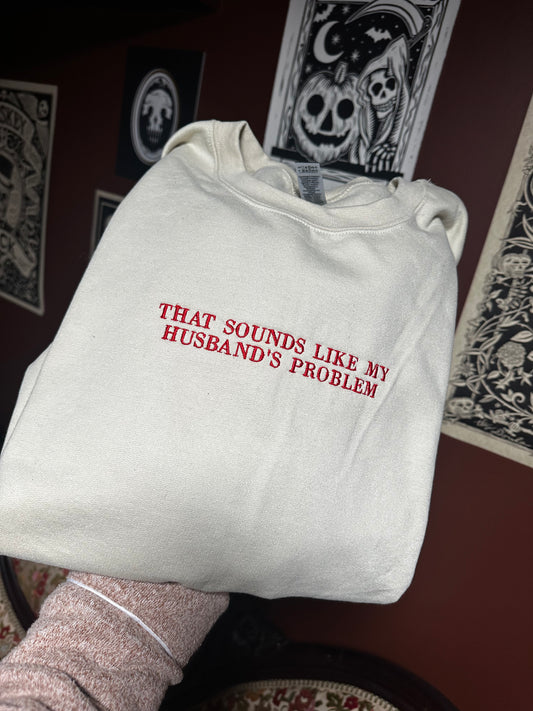 My Husband’s Problem Embroidered Sweatshirt