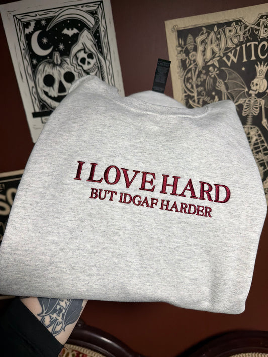 I Love Hard Embroidered Sweatshirt