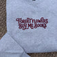 Forget Flowers Embroidered Sweatshirt