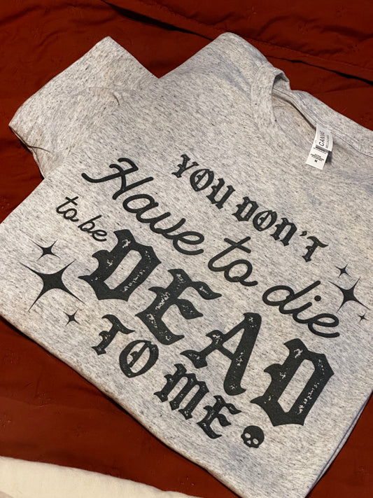 Dead To Me Shirt