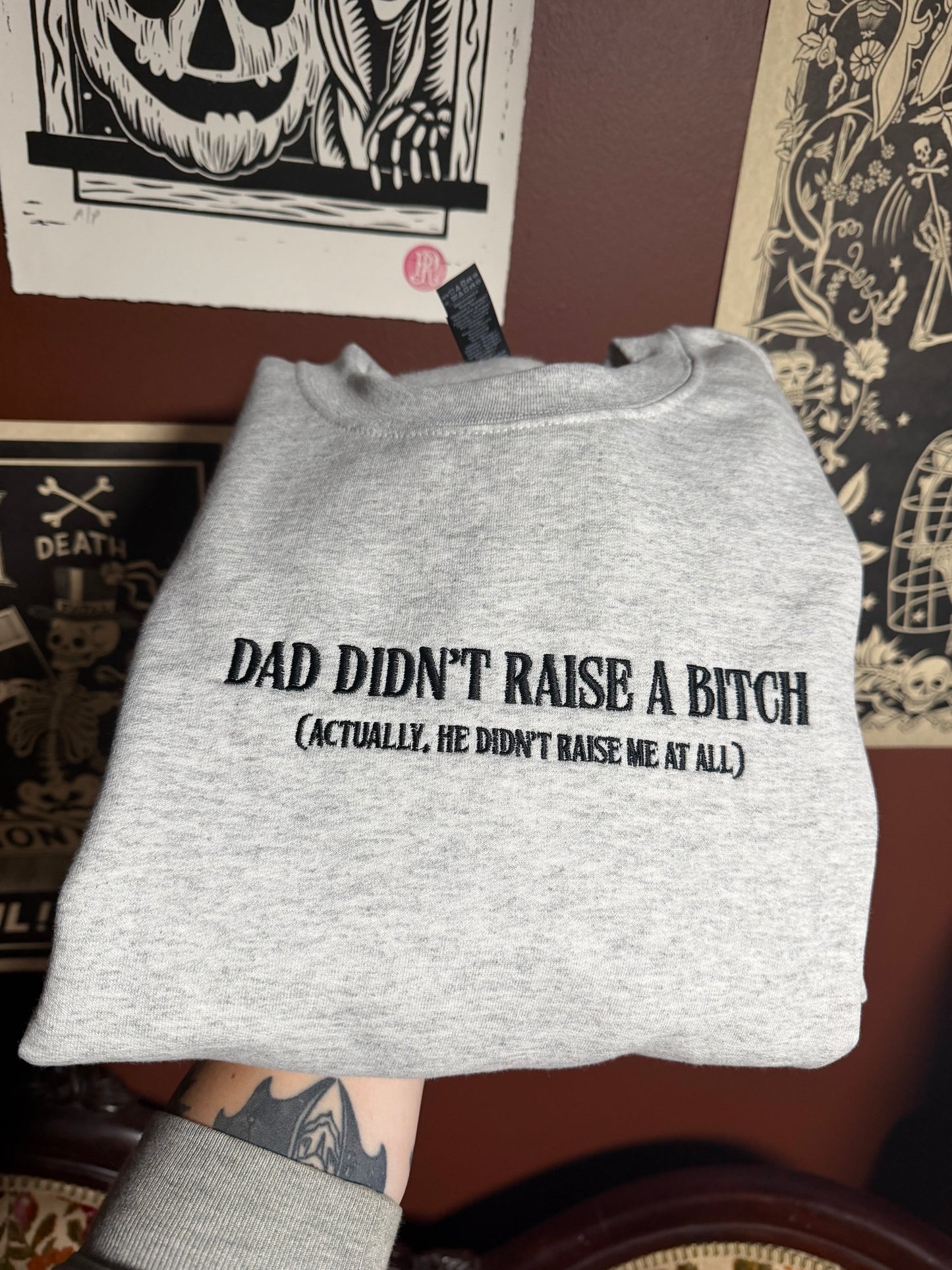 Dad Didn’t Raise Sweatshirt