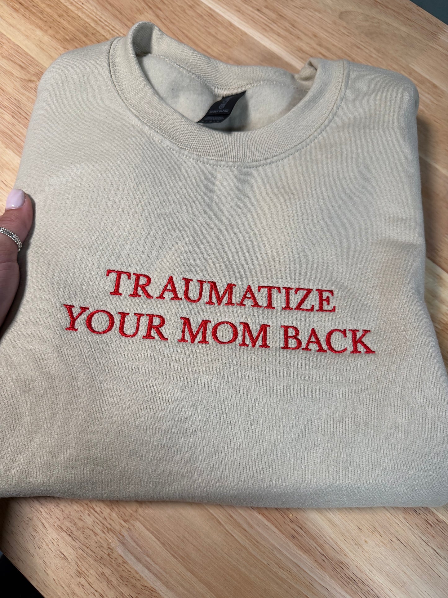 Traumatize Your MOM Embroidered Sweatshirt