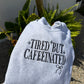 Tired But Caffeinated Embroidered Sweatshirt