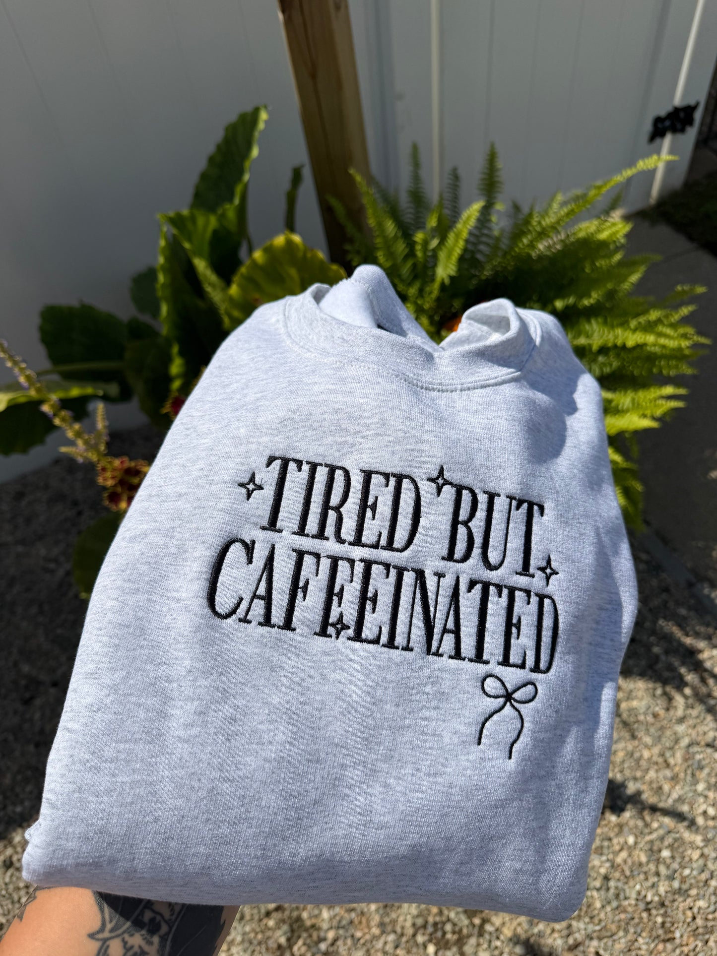 Tired But Caffeinated Embroidered Sweatshirt