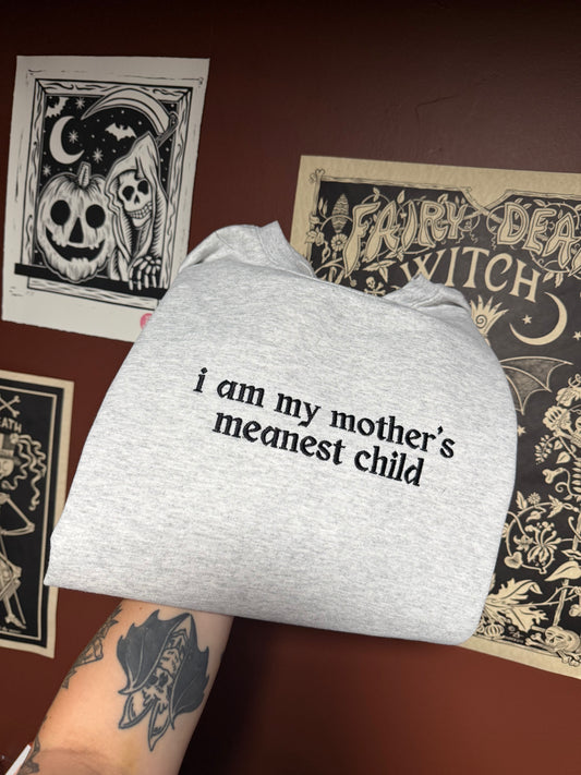 My Mother’s Meanest Child Embroidered Sweatshirt