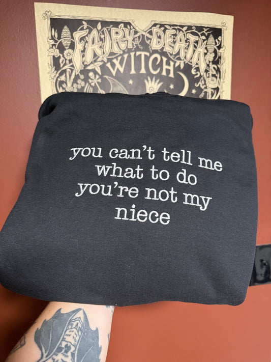 Cant Tell Me What To Do Embroidered Apparel
