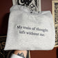 My Train Of Thought Sweatshirt