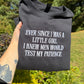 Test My Patience Sweatshirt